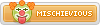 Mischievious